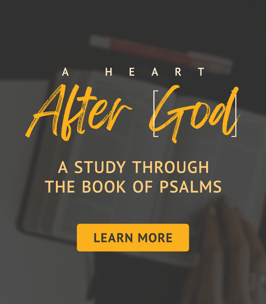 A Heart After God - a study through Psalms