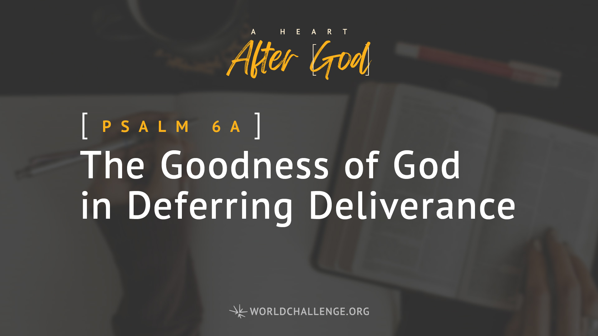 Psalm 6a - The Goodness of God in Deferring Deliverance