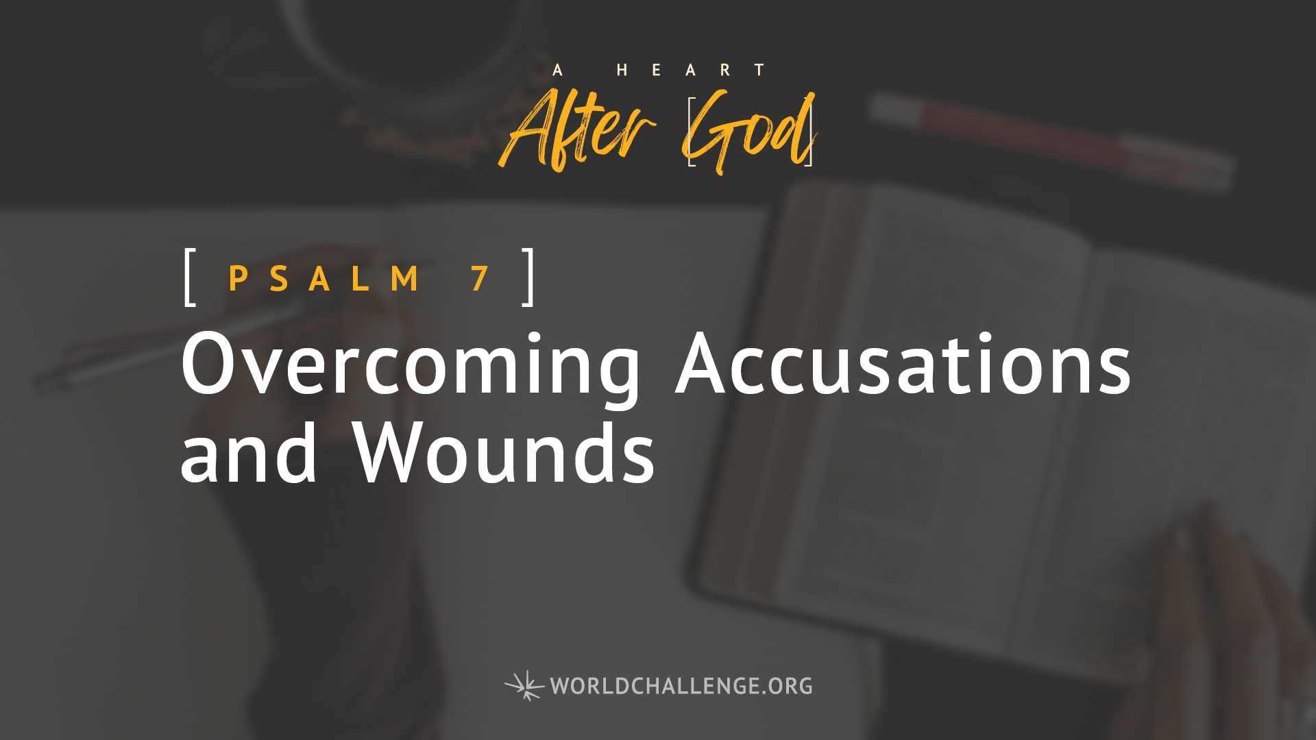Psalm 7 - Overcoming Accusations and Wounds