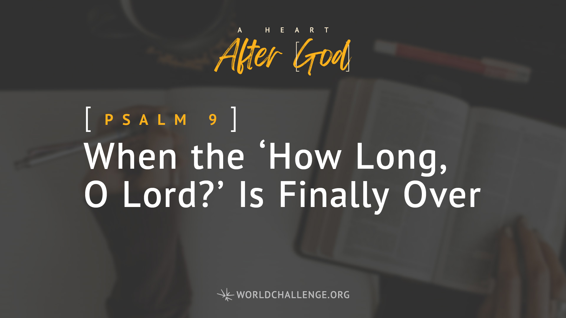 Psalm 9 - When the ‘How Long, O Lord?’ Is Finally Over